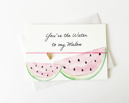 BRACELET CARD: WATER TO MY MELON